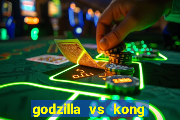 godzilla vs kong filme completo dublado topflix